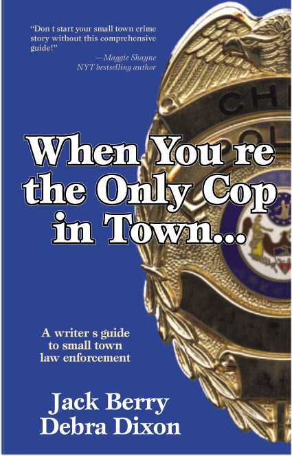 Image for When You are the Only Cop in Town... A writer's guide to small town law enforcement